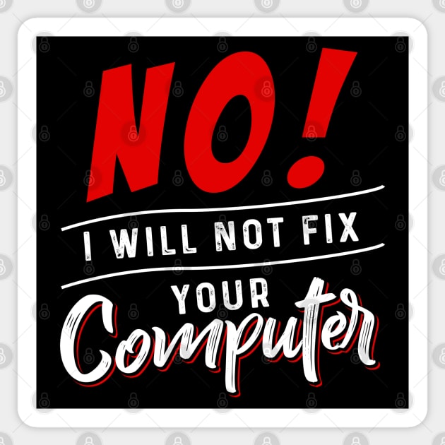 I Will not Fix your Computer Sticker by Dojaja